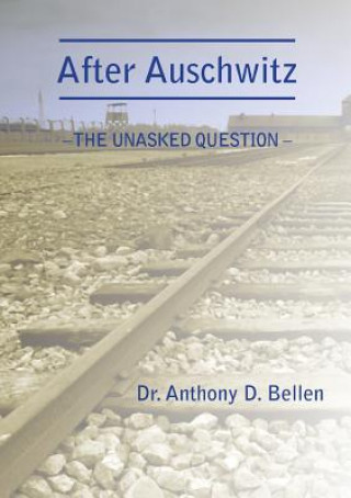 Carte After Auschwitz - The Unasked Question Anthony D Bellen