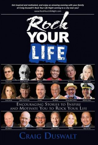 Kniha Rock Your Life: Encouraging Stories to Inspire and Motivate You to Rock Your Life Craig Duswalt