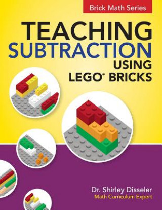 Книга Teaching Subtraction Using LEGO(R) Bricks Dr Shirley Disseler