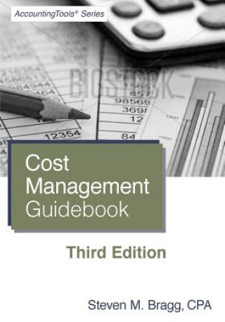 Kniha Cost Management Guidebook: Third Edition Steven M Bragg