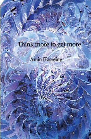 Книга Think more to get more Amin Hosseiny