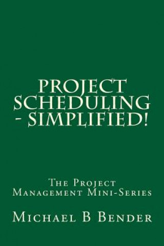 Knjiga Project Scheduling - Simplified! Michael B Bender
