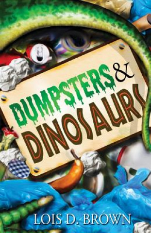 Kniha Dumpsters and Dinosaurs Lois D Brown