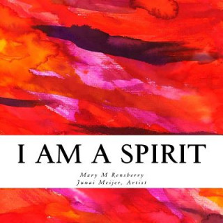 Carte I am a Spirit: The ABCs of an Ideal Spirit Mary M Rensberry