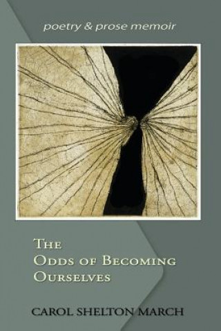 Knjiga The Odds of Becoming Ourselves Carol Shelton March