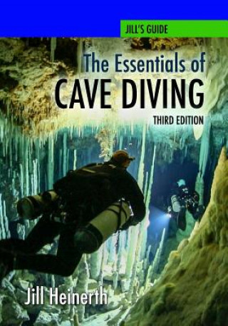 Книга The Essentials of Cave Diving - Third Edition Jill Heinerth