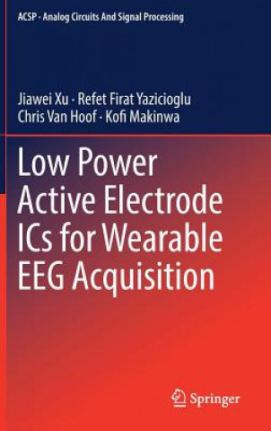 Książka Low Power Active Electrode ICs for Wearable EEG Acquisition Jiawei Xu