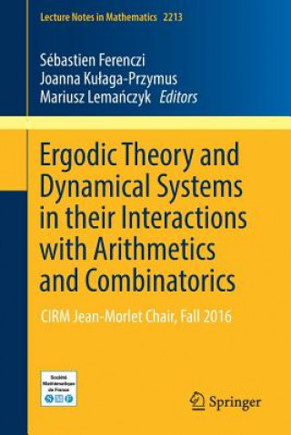 Kniha Ergodic Theory and Dynamical Systems in their Interactions with Arithmetics and Combinatorics Sébastien Ferenczi