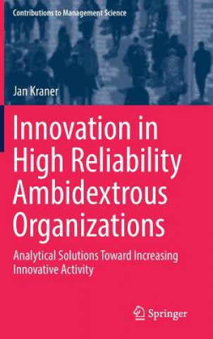 Knjiga Innovation in High Reliability Ambidextrous Organizations Jan Kraner