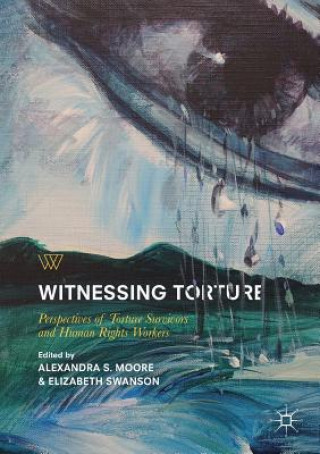 Carte Witnessing Torture Alexandra S. Moore