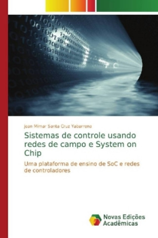 Книга Sistemas de controle usando redes de campo e System on Chip Jean Mimar Santa Cruz Yabarrena