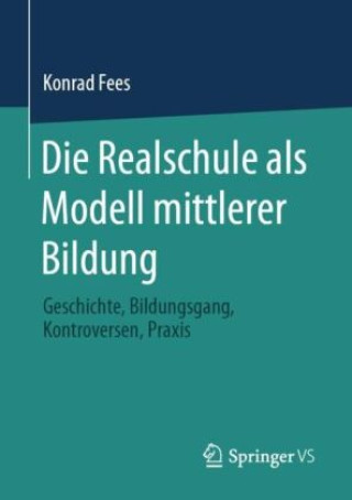 Kniha Die Realschule als Modell mittlerer Bildung Konrad Fees