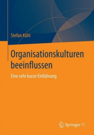 Книга Organisationskulturen Beeinflussen Stefan Kühl