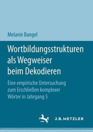 Kniha Wortbildungsstrukturen ALS Wegweiser Beim Dekodieren Melanie Bangel