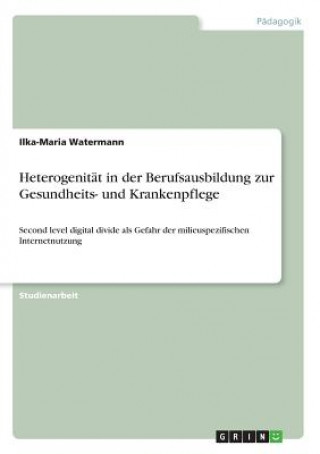 Carte Heterogenität in der Berufsausbildung zur Gesundheits- und Krankenpflege Ilka-Maria Watermann