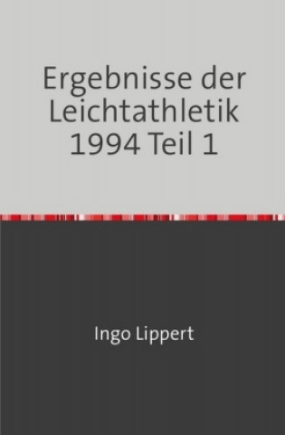 Buch Sportstatistik / Ergebnisse der Leichtathletik 1994 Teil 1 Ingo Lippert