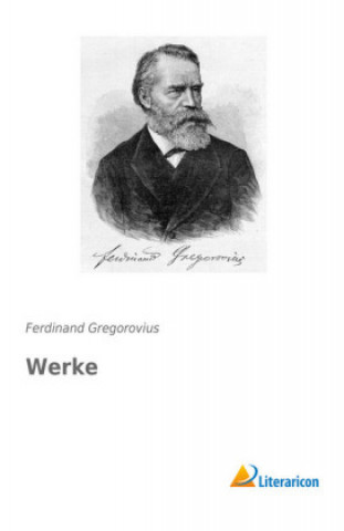 Knjiga Werke Ferdinand Gregorovius