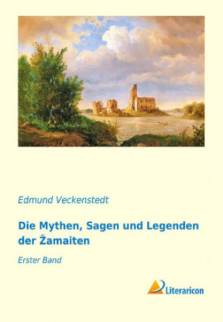 Libro Die Mythen, Sagen und Legenden der Zamaiten Edmund Veckenstedt