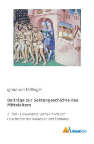 Könyv Beiträge zur Sektengeschichte des Mittelalters Ignaz von Döllinger