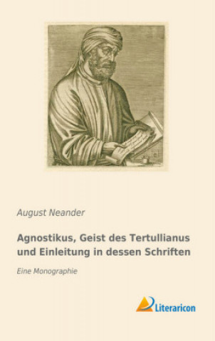 Książka Agnostikus, Geist des Tertullianus und Einleitung in dessen Schriften August Neander