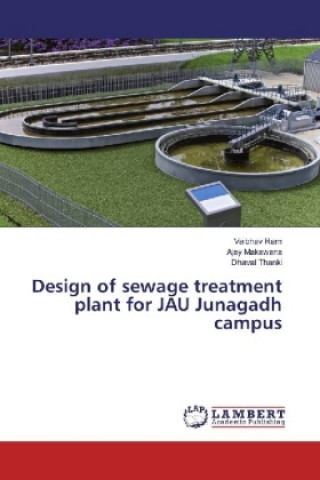 Könyv Design of sewage treatment plant for JAU Junagadh campus Vaibhav Ram