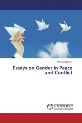 Carte Essays on Gender in Peace and Conflict Kirthi Jayakumar