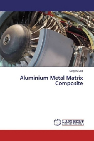 Könyv Aluminium Metal Matrix Composite Sanjeev Das