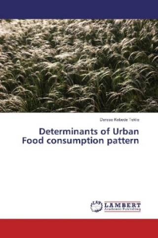 Kniha Determinants of Urban Food consumption pattern Derese Kebede Teklie