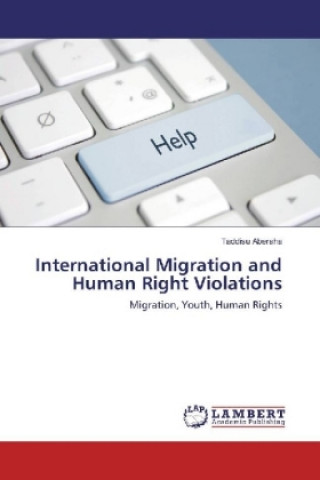 Книга International Migration and Human Right Violations Taddisu Aberaha