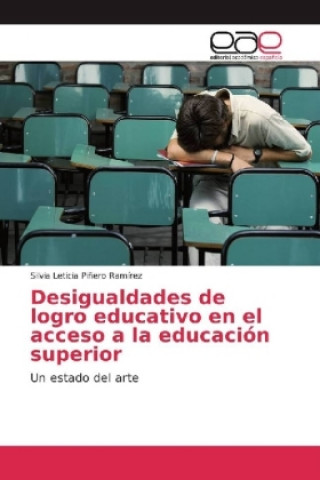 Kniha Desigualdades de logro educativo en el acceso a la educacion superior Silvia Leticia Piñero Ramírez