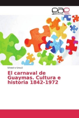 Kniha carnaval de Guaymas. Cultura e historia 1842-1972 Silvestre Uresti