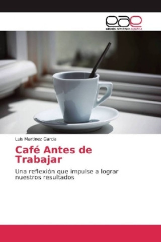 Kniha Cafe Antes de Trabajar Luis Martinez Garcia