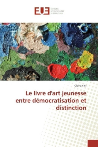 Carte Le livre d'art jeunesse entre démocratisation et distinction Claire Nini