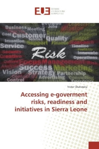 Kniha Accessing e-goverment risks, readiness and initiatives in Sierra Leone Victor Chukwuka