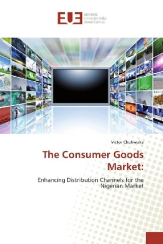 Knjiga The Consumer Goods Market: Victor Chukwuka