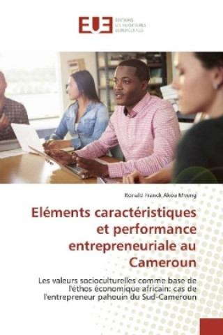 Книга Eléments caractéristiques et performance entrepreneuriale au Cameroun Ronald Franck Akoa Mveng