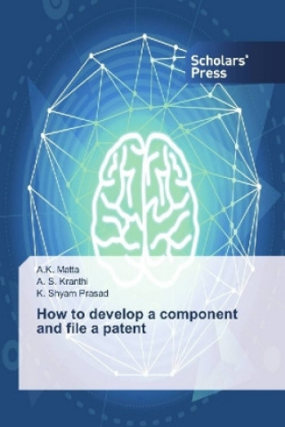 Livre How to develop a component and file a patent A. K. Matta