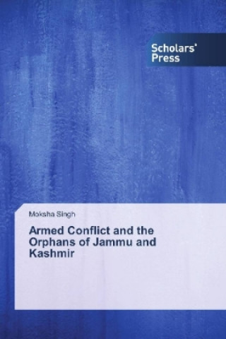 Książka Armed Conflict and the Orphans of Jammu and Kashmir Moksha Singh