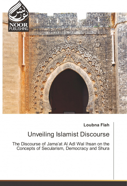 Könyv Unveiling Islamist Discourse Loubna Flah