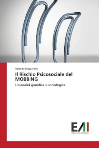 Kniha Il Rischio Psicosociale del MOBBING Roberta Mazzarella