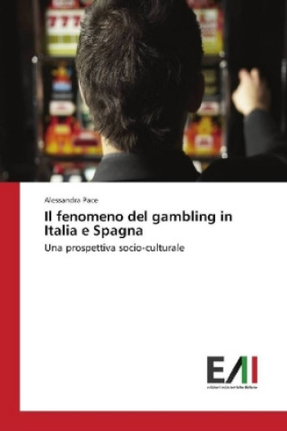 Kniha Il fenomeno del gambling in Italia e Spagna Alessandra Pace