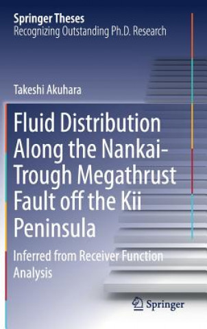 Książka Fluid Distribution Along the Nankai-Trough Megathrust Fault off the Kii Peninsula Takeshi Akuhara