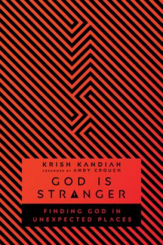 Könyv God Is Stranger: Finding God in Unexpected Places Krish Kandiah