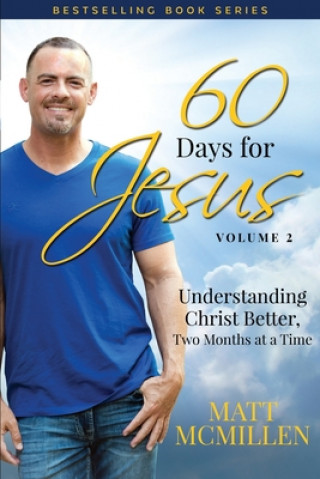 Carte 60 Days for Jesus, Volume 2: Understanding Christ Better, Two Months at a Time Matt McMillen