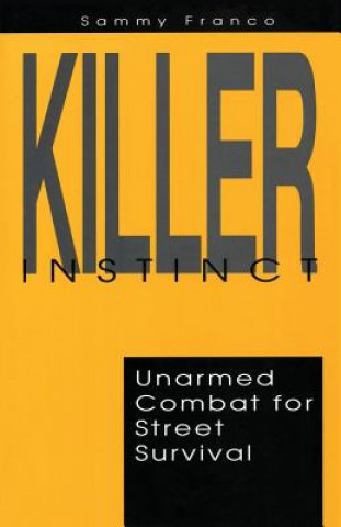 Carte Killer Instinct: Unarmed Combat for Street Survival Sammy Franco