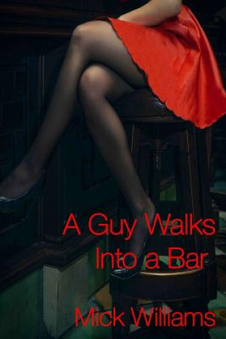 Książka A Guy Walks Into a Bar Mick Williams