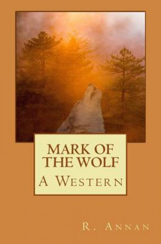 Książka Mark of the Wolf: A Western R Annan