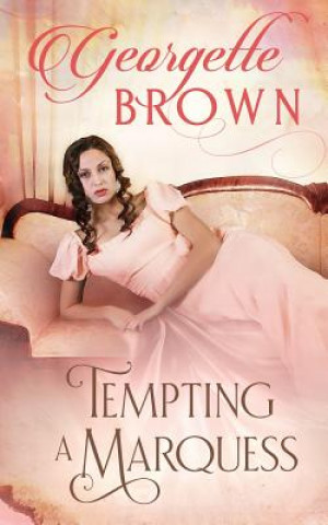 Kniha Tempting A Marquess Georgette Brown