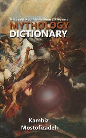 Книга Mythology Dictionary Kambiz Mostofizadeh