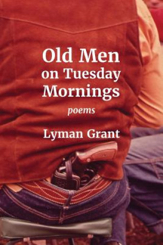 Book Old Men on Tuesday Mornings Lyman Grant